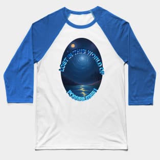 LOST IN THIS WORLD OF POSSIBILITIES Baseball T-Shirt